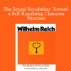 Wilhelm Reich - The Sexual Revolution: Toward a Self-Regulating Character Structure