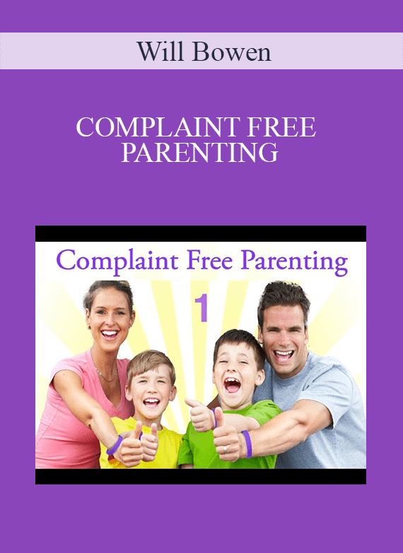 [Download Now] Will Bowen – COMPLAINT FREE PARENTING
