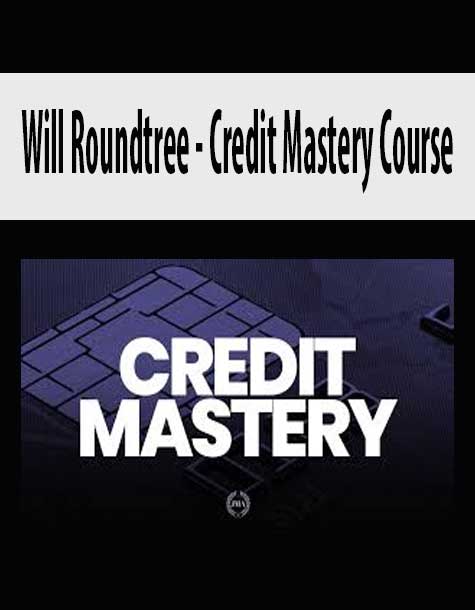 [Download Now] Will Roundtree - Credit Mastery Course