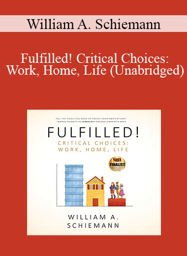 William A. Schiemann - Fulfilled! Critical Choices: Work