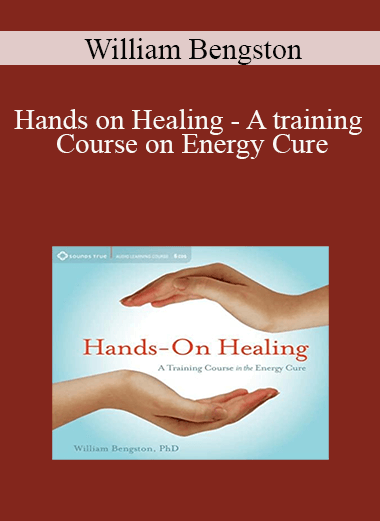 William Bengston - Hands on Healing - A training Course on Energy Cure