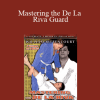 William Bittencourt - Mastering the De La Riva Guard
