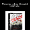 William Bronchick - Marketing to Find Motivated Sellers 2021