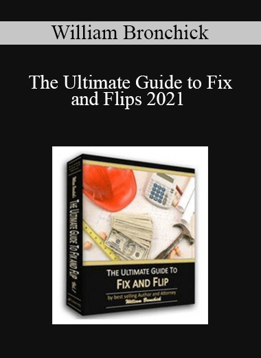 William Bronchick - The Ultimate Guide to Fix and Flips 2021