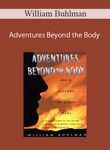 [Download Now] William Buhlman - Adventures Beyond the Body