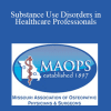 William Carpenter - Substance Use Disorders in Healthcare Professionals