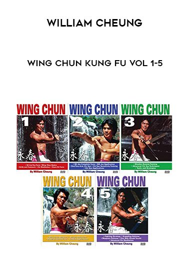 William Cheung – Wing Chun Kung Fu Vol 1-5