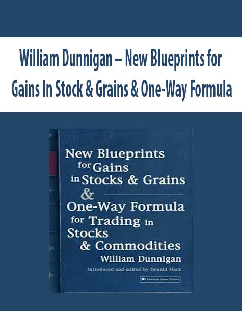 William Dunnigan – New Blueprints for Gains In Stock & Grains & One-Way Formula