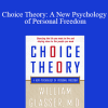 William Glasser - Choice Theory: A New Psychology of Personal Freedom