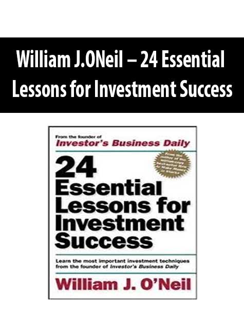 William J.ONeil – 24 Essential Lessons for Investment Success