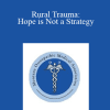 William Oley - Rural Trauma: Hope is Not a Strategy