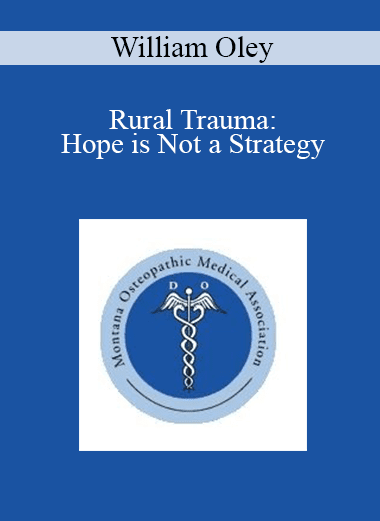 William Oley - Rural Trauma: Hope is Not a Strategy