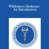 William Oley - Wilderness Medicine: An Introduction