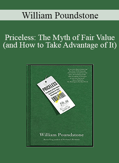 William Poundstone - Priceless: The Myth of Fair Value (and How to Take Advantage of It)