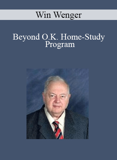 Win Wenger - Beyond O.K. Home-Study Program