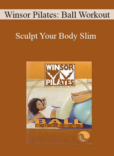 Winsor Pilates: Ball Workout - Sculpt Your Body Slim