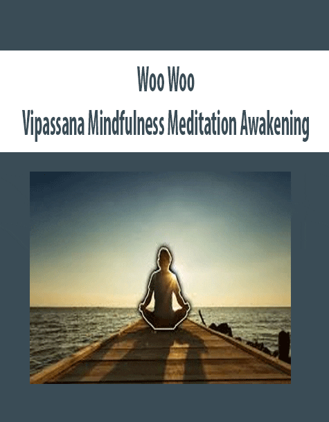 [Download Now] Woo Woo - Vipassana Mindfulness Meditation Awakening
