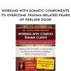 [Download Now] Working with Somatic Components to Overcome Trauma Related Fears of Feeling Good - Janina Fisher