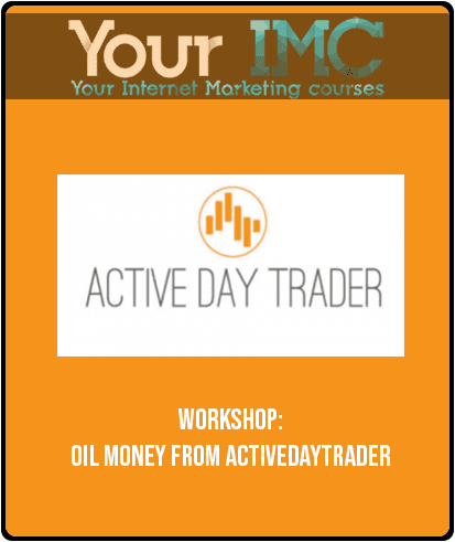 [Download Now] Workshop: Oil Money from Activedaytrader