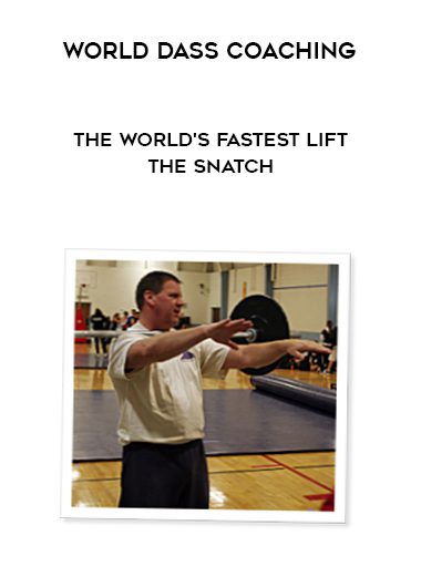 World dass Coaching – The World’s Fastest Lift – The Snatch