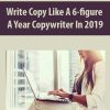 [Download Now] Write Copy Like A 6-figure A Year Copywriter In 2019