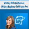 Writing With Confidence Writing Beginner To Writing Pro