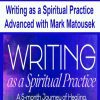 [Download Now] Writing as a Spiritual Practice Advanced with Mark Matousek