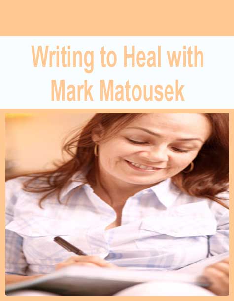 [Download Now] Writing to Heal with Mark Matousek