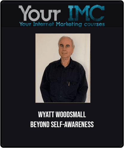 [Download Now] Wyatt Woodsmall - Beyond Self-Awareness