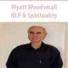 [Download Now] Wyatt Woodsmall – NLP & Spirituality
