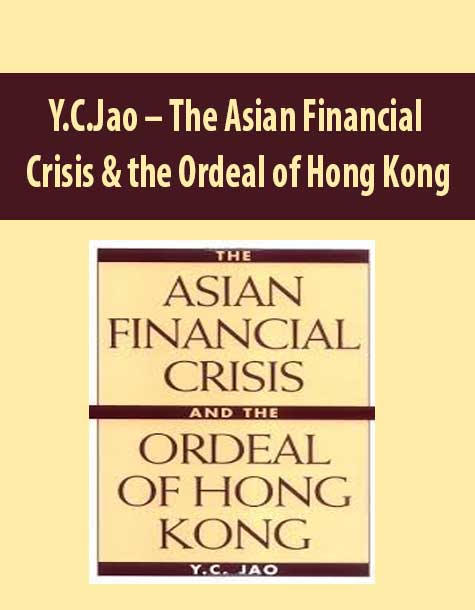 Y.C.Jao – The Asian Financial Crisis & the Ordeal of Hong Kong