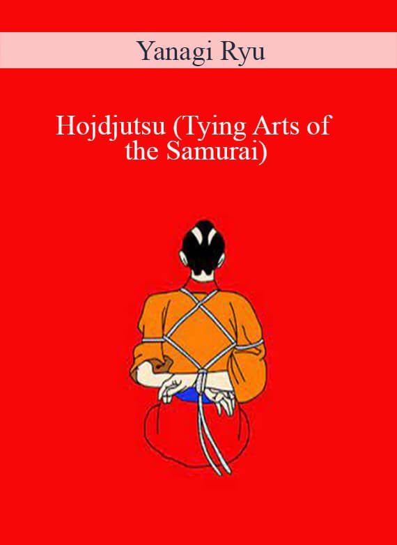 [Download Now] Yanagi Ryu – Hojdjutsu (Tying Arts of the Samurai)