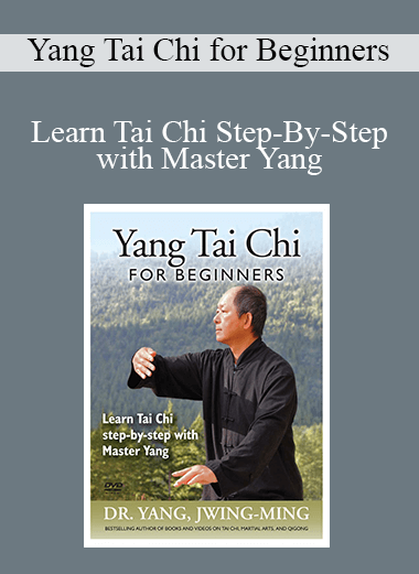 Yang Tai Chi for Beginners - Learn Tai Chi Step-By-Step with Master Yang