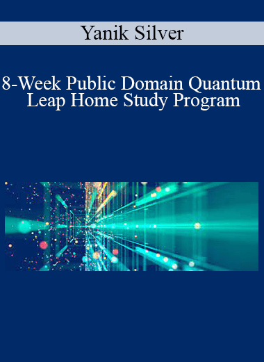 Yanik Silver - 8-Week Public Domain Quantum Leap Home Study Program