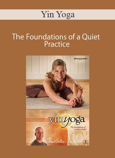 Yin Yoga - The Foundations of a Quiet Practice