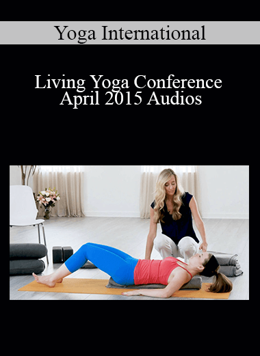 Yoga International - Living Yoga Conference April 2015 Audios