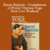 Yoga Journal - Baron Baptiste - Foundations of Power Vinyasa Yoga - Best Live Workout