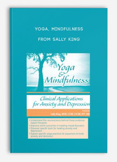 [Download Now] Yoga & Mindfulness: Clinical Applications for Anxiety and Depression – Sally King