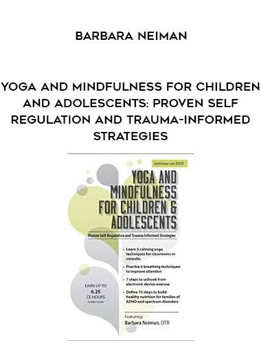 [Download Now] Yoga and Mindfulness for Children and Adolescents: Proven Self-Regulation and Trauma-Informed Strategies - Barbara Neiman