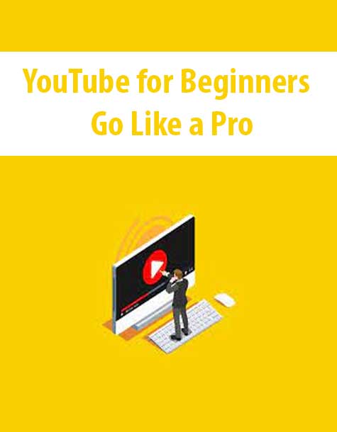 YouTube for Beginners – Go Like a Pro