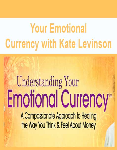 [Download Now] Your Emotional Currency with Kate Levinson