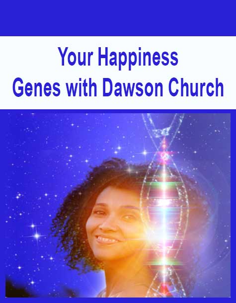 [Download Now] Your Happiness Genes with Dawson Church