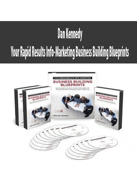 [Download Now] Your Rapid Results Info-Marketing Business Building Blueprints by Dan Kennedy