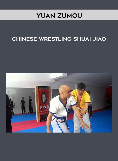 [Download Now] Yuan Zumou - Chinese Wrestling Shuai Jiao