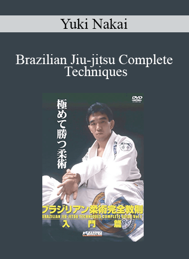 Yuki Nakai - Brazilian Jiu-jitsu Complete Techniques