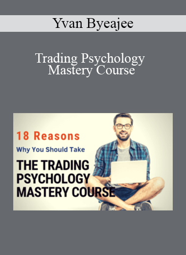 Yvan Byeajee - Trading Psychology Mastery Course