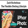 [Download Now] Zach Rocheleau - The Flexible Dieting Lifestyle