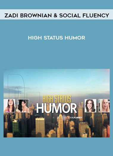 High Status Humor - Zadi Brownian & Social Fluency