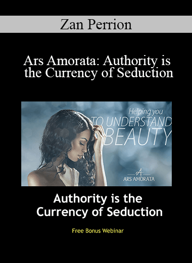 Zan Perrion - Ars Amorata: Authority is the Currency of Seduction