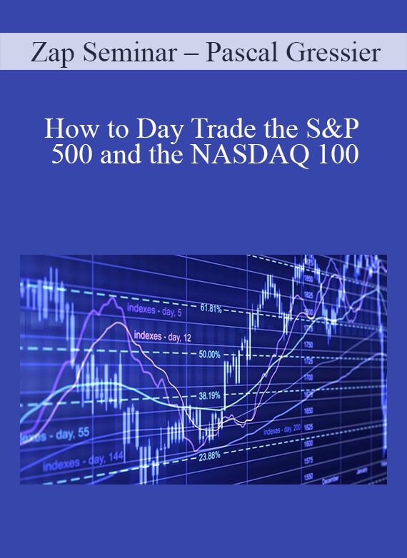 Zap Seminar – Pascal Gressier – How to Day Trade the S&P 500 and the NASDAQ 100